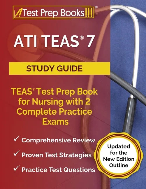 ATI TEAS 7 Study Guide: TEAS Test Prep Book for Nursing with 2 Complete Practice Exams [Updated for the New Edition Outline] - Paperback
