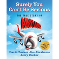 Surely You Can't Be Serious: The True Story of Airplane! - Hardcover