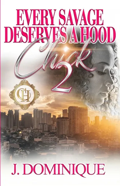 Every Savage Deserves A Hood Chick 2: An Urban Romance Finale - Paperback