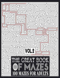 The Great Book of Mazes: 100 Mazes for Adults vol.2: Great way for Relaxing, Stress Relief and having fun. Complex Maze Books Adults. Challengi - Paperback