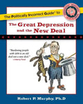 The Politically Incorrect Guide to the Great Depression and the New Deal - Paperback