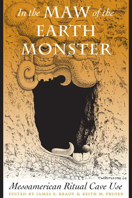 In the Maw of the Earth Monster: Mesoamerican Ritual Cave Use - Paperback