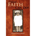 What Faith Can Do!: The Autobiography of Rachel - Paperback