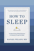 How to Sleep: The New Science-Based Solutions for Sleeping Through the Night - Hardcover