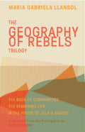 Geography of Rebels Trilogy: The Book of Communities, the Remaining Life, and in the House of July & August - Paperback