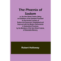 The Phoenix of Sodom; or, the Vere Street Coterie, Being an Exhibition of the Gambols Practised by the Ancient Lechers of Sodom and Gomorrah, Embellis - Paperback