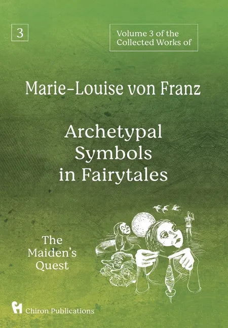 Volume 3 of the Collected Works of Marie-Louise von Franz: Archetypal Symbols in Fairytales: The Maiden's Quest - Hardcover