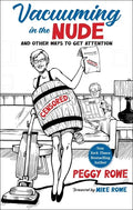 Vacuuming in the Nude: And Other Ways to Get Attention - Hardcover