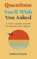Questions You'll Wish You Asked: A Time Capsule Journal for Parents and Children - Hardcover