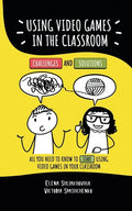 Using video games in the classroom. Challenges and Solutions: All you need to know to start using video games in your classroom - Paperback