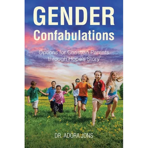 Gender Confabulations: Options for Christian Parents through Hope's Story - Paperback