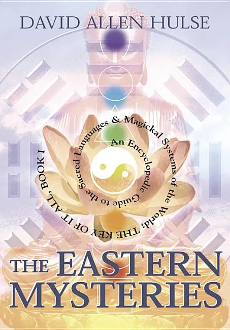 The Eastern Mysteries: An Encyclopedic Guide to the Sacred Languages & Magickal Systems of the World - Paperback