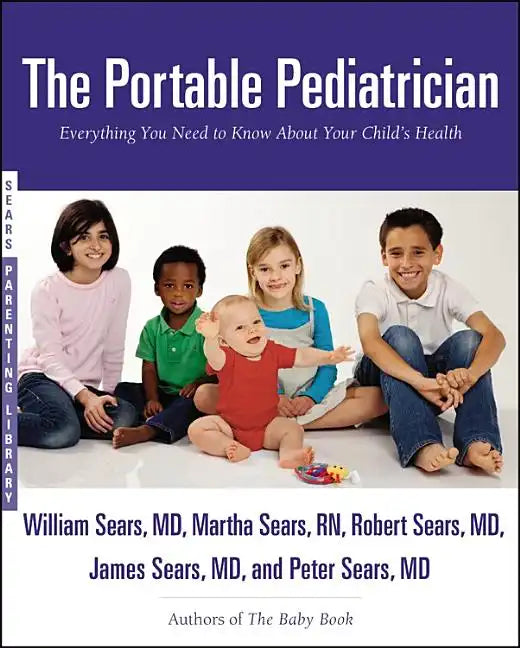 The Portable Pediatrician: Everything You Need to Know about Your Child's Health - Paperback