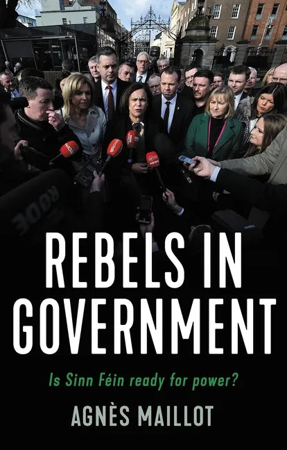 Rebels in Government: Is Sinn Féin Ready for Power? - Paperback