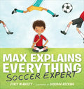 Max Explains Everything: Soccer Expert - Hardcover