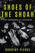 Shoes of the Shoah: The Tomorrow of Yesterday - Paperback