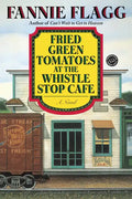 Fried Green Tomatoes at the Whistle Stop Cafe - Paperback