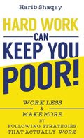 Hard Work Can Keep You Poor - Hardcover