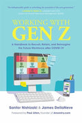 Working with Gen Z: A Handbook to Recruit, Retain, and Reimagine the Future Workforce After Covid-19 - Hardcover