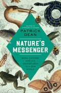 Nature's Messenger: Mark Catesby and His Adventures in a New World - Hardcover