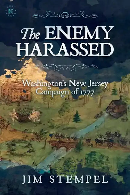 The Enemy Harassed: Washington's New Jersey Campaign of 1777 - Paperback
