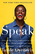 Speak: Find Your Voice, Trust Your Gut, and Get from Where You Are to Where You Want to Be - Hardcover