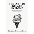The Art of Gelato in Rome: Bilingual Italian-English Short Stories for Italian Language Learners - Paperback