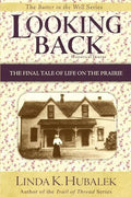 Looking Back: The Final Tale of Life on the Prairie - Paperback