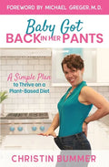 Baby Got Back In Her Pants: A Simple Plan to Thrive on a Plant-Based Diet - Limited Edition Full Color - Paperback