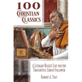100 Christian Classics: A Literary Bucket List for the Thoughtful Christ-Follower - Paperback