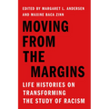 Moving from the Margins: Life Histories on Transforming the Study of Racism - Paperback