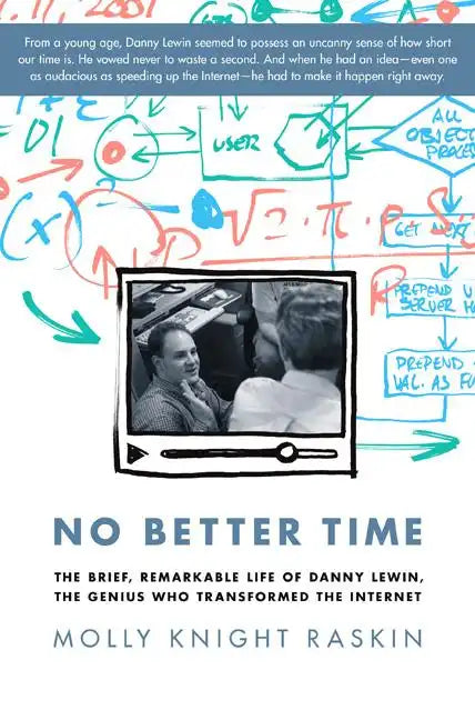 No Better Time: The Brief, Remarkable Life of Danny Lewin, the Genius Who Transformed the Internet - Hardcover