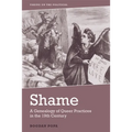 Shame: A Genealogy of Queer Practices in the 19th Century - Paperback