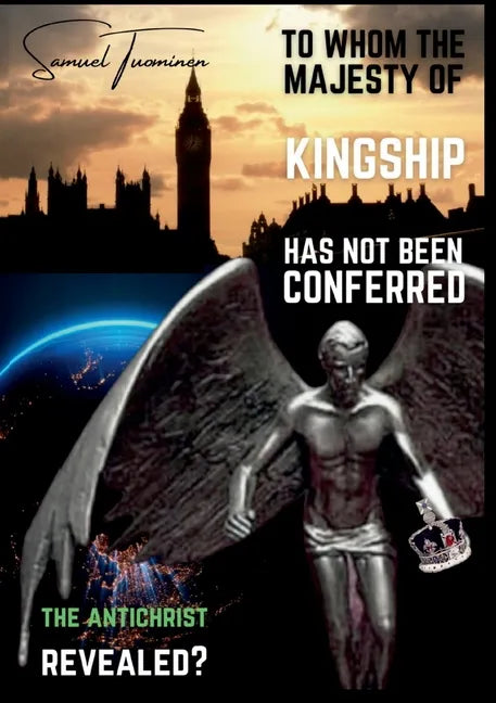 To whom the majesty of kingship has not been conferred: The Antichrist revealed? - Paperback