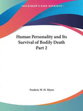 Human Personality and Its Survival of Bodily Death Part 2 - Paperback