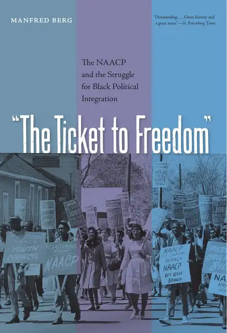 The Ticket to Freedom: The NAACP and the Struggle for Black Political Integration - Paperback