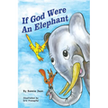 If God Were an Elephant: Learing to Listen to Other and Share Ideas, Ages 5-8 - Hardcover