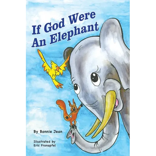 If God Were an Elephant: Learing to Listen to Other and Share Ideas, Ages 5-8 - Hardcover