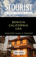 Greater Than a Tourist- Benicia California USA: 50 Travel Tips from a Local - Paperback