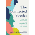 The Connected Species: How the Evolution of the Human Brain Can Save the World - Hardcover