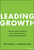 Leading Growth: The Proven Formula for Consistently Increasing Revenue - Hardcover