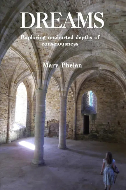 Dreams: Exploring uncharted depths of consciousness - Paperback