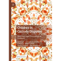 Children in Custody Disputes: Matching Legal Proceedings to Problems - Paperback