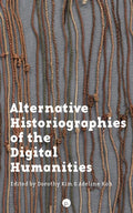 Alternative Historiographies of the Digital Humanities - Paperback