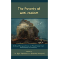 The Poverty of Anti-realism: Critical Perspectives on Postmodernist Philosophy of History - Hardcover