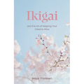 Ikigai: and the Art of Keeping Your Dreams Alive - Paperback