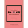 Little Book of Balmain: The Story of the Iconic Fashion House - Hardcover