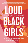 Loud Black Girls: 20 Black Women Writers Ask: What's Next? - Paperback