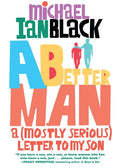 A Better Man: A (Mostly Serious) Letter to My Son - Paperback
