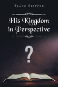 His Kingdom in Perspective - Paperback